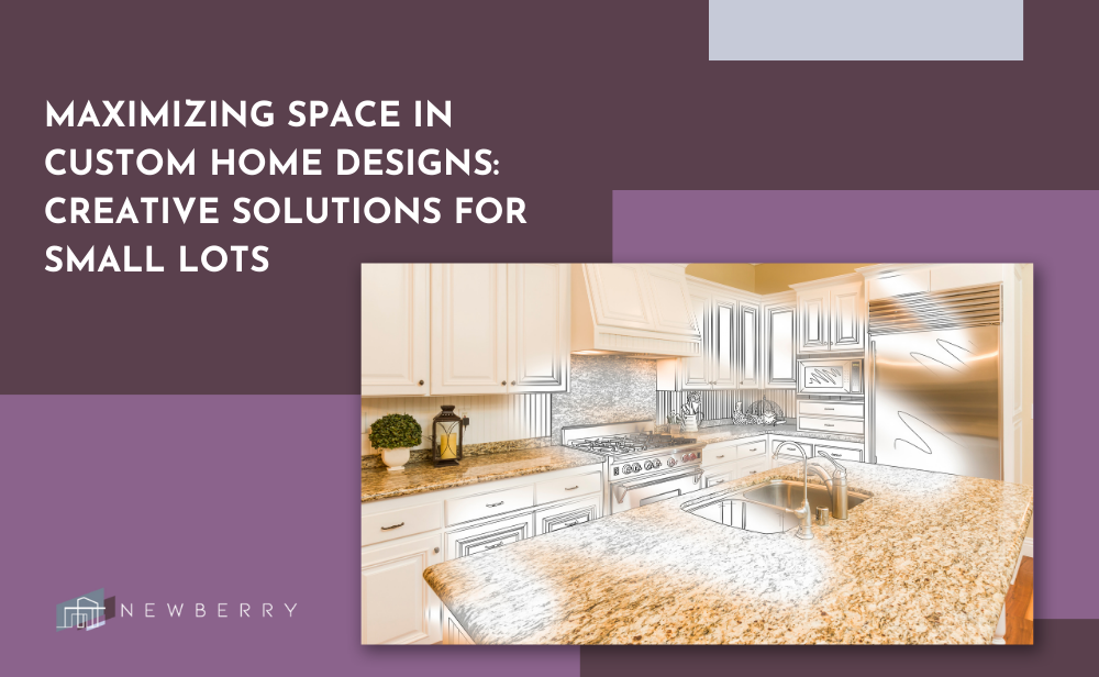 title slide states: Maximizing space in custom home designs: creative solutions for small lots