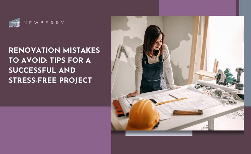 woman in home renovation setting looking at plans on work table with title: Renovation mistakes to avoid tips for a successful and stress free project